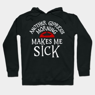 Another Glorious Morning Makes Me Sick Hoodie